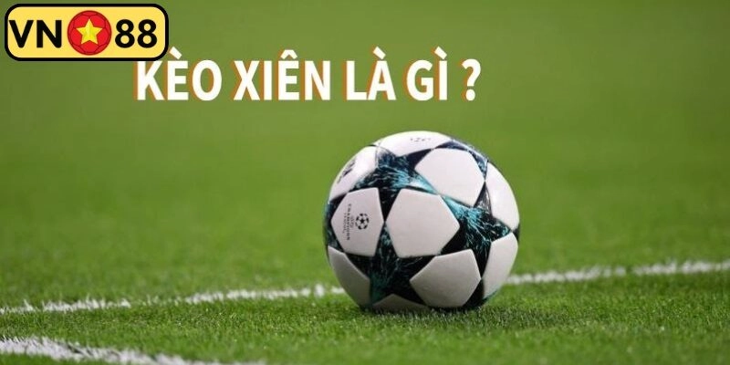 Kèo xiên được nhiều thành viên quan tâm nhất