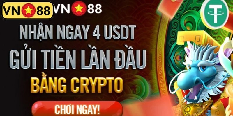 Khuyến mãi VN88 gửi lần đầu nhận 4 USDT