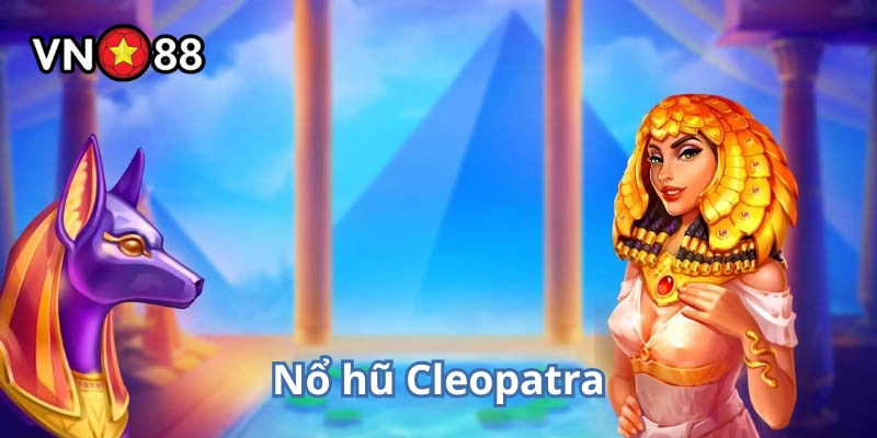 Nổ Hũ Cleopatra là gì?