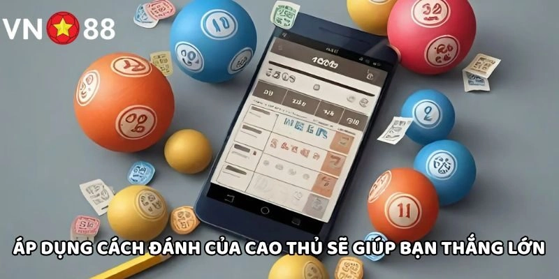 Áp dụng cách đánh của cao thủ sẽ giúp bạn thắng lớn