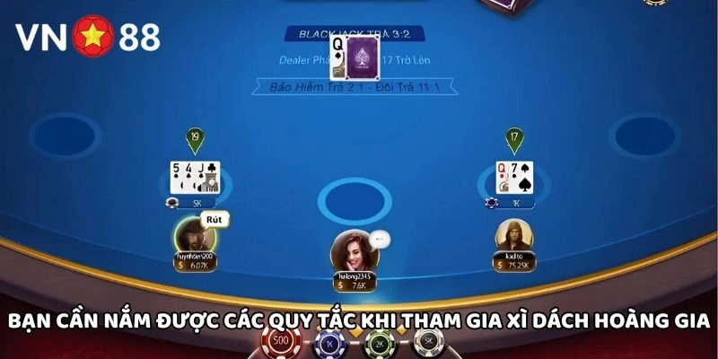 Bạn cần nắm được các quy tắc khi tham gia Xì Dách Hoàng Gia