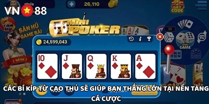 Các bí kíp từ cao thủ sẽ giúp bạn thắng lớn tại nền tảng cá cược