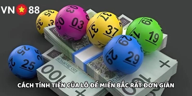 Cách tính tiền của Lô Đề Miền Bắc rất đơn giản