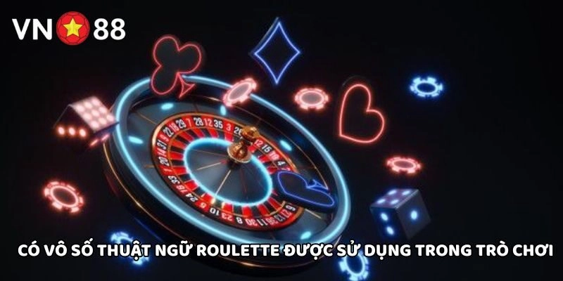 Thuật Ngữ Roulette – Thông Tin Cược Thủ Cần Nắm Vững Từ VN88