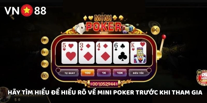 Hãy tìm hiểu để hiểu rõ về Mini Poker trước khi tham gia