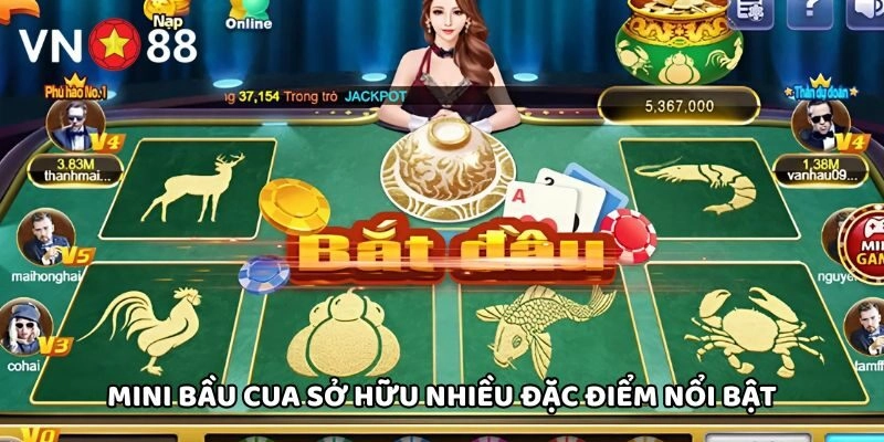 Mini Bầu Cua sở hữu nhiều đặc điểm nổi bật