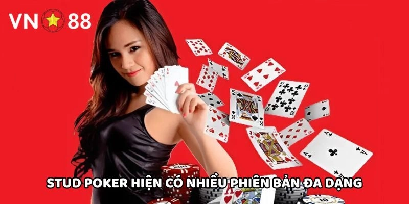 Stud Poker hiện có nhiều phiên bản đa dạng