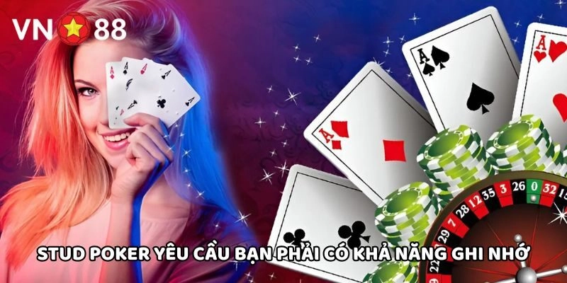 Stud Poker yêu cầu bạn phải có khả năng ghi nhớ