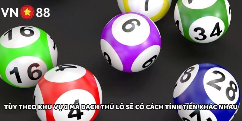 Tùy theo khu vực mà Bạch Thủ Lô sẽ có cách tính tiền khác nhau