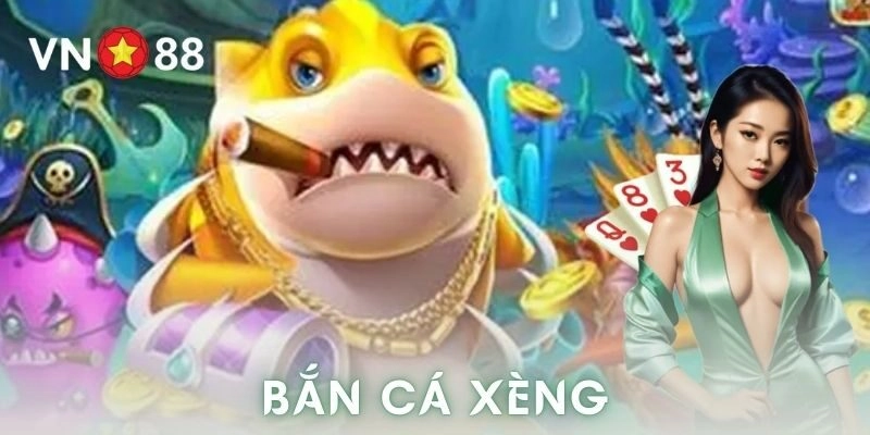 Bắn cá xèng từ quá khứ đến hiện tại