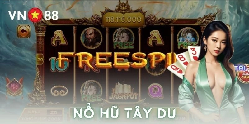 Cách chơi nổ hũ tây du chi tiết