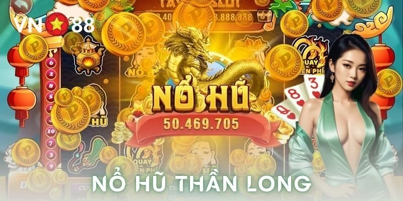 Giới thiệu về nổ hũ thần long