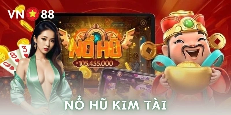 Tổng quan về trò chơi nổ hũ kim tài