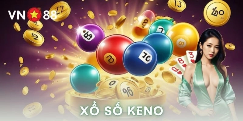 Vì sao xổ số keno được yêu thích