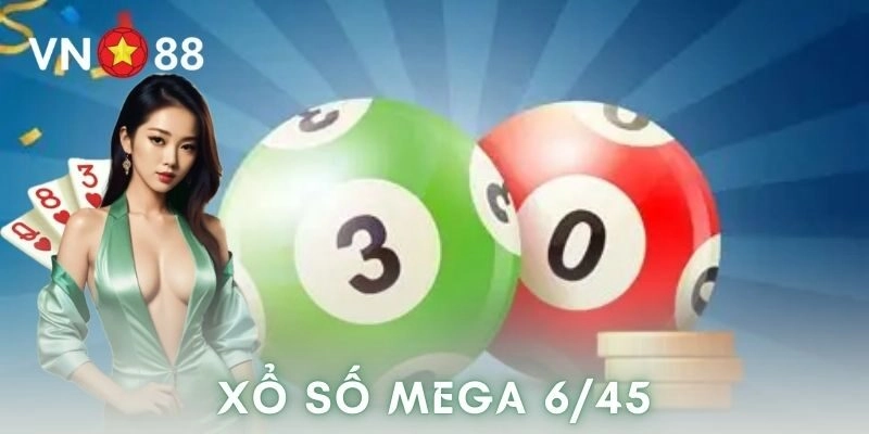Xổ số mega 6/45 – Lịch quay và cơ hội trúng Jackpot