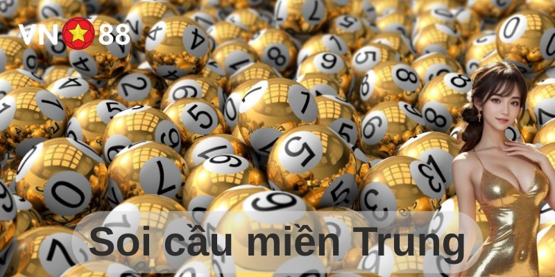 Soi Cầu Miền Trung: 4 Tips chuẩn xác từ các chuyên gia