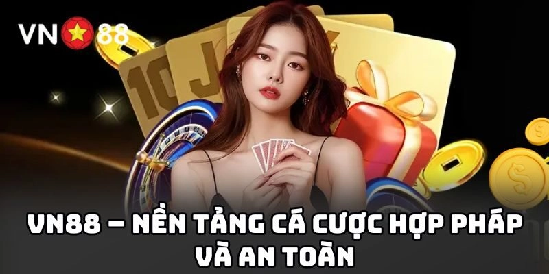 VN88 – Nền tảng cá cược hợp pháp và an toàn